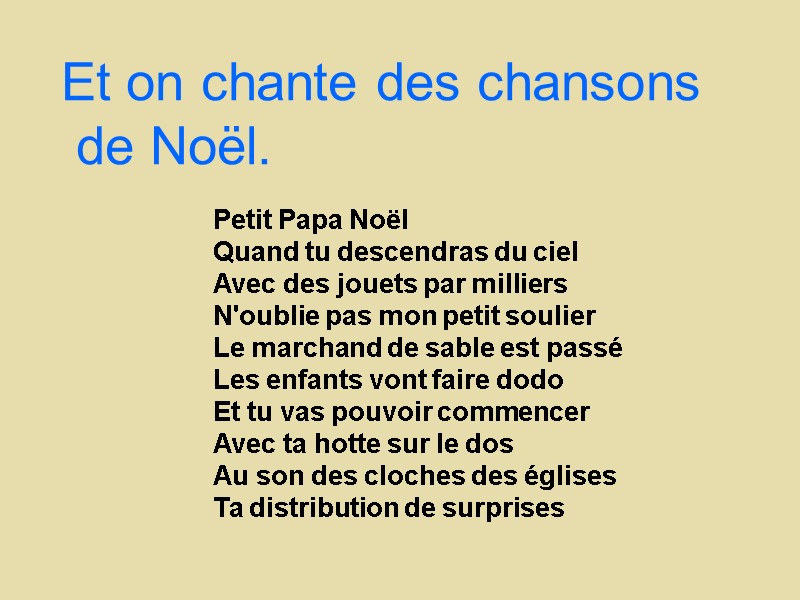 Et on chante des chansons  de Noël. Petit Papa Noël  Quand tu